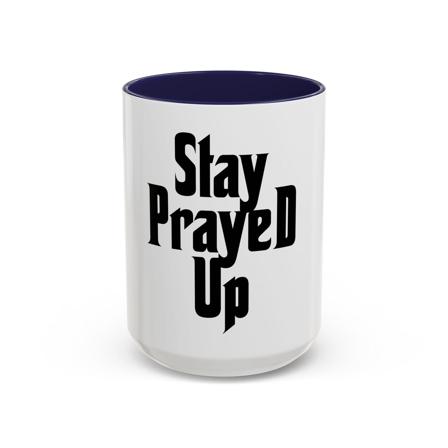 Stay Prayed Up Coffee Mug - Always Pray, Always Be Prepared